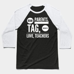 Last Day School Tag You'Re It Parents Love Teachers Baseball T-Shirt